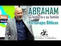 Predicas Cristianas | Abraham y su Familia - Personajes Biblicos - Pastor Caballero