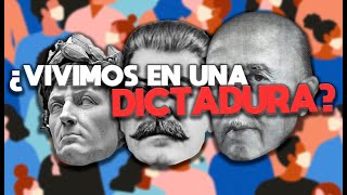 ¿VIVIMOS en una DICTADURA? Reflexiones sobre las dictaduras a lo largo de la historia