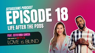 Situaseans Podcast - EP18: Life After the Pods ft. @estefbaila (Netflix’s “Love Is Blind” Season 5)