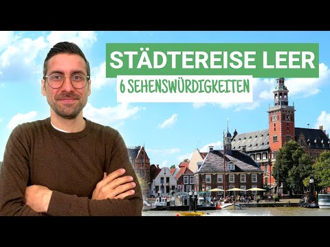 6 Sehenswürdigkeiten in Leer | Ostfrieslands Stadt-Perle