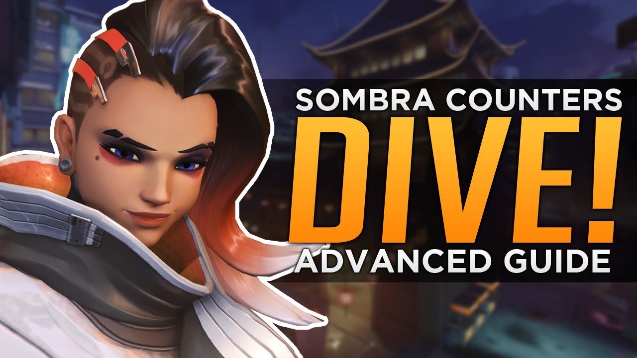 Overwatch Sombra COUNTERS DIVE! Advanced Guide YouTube