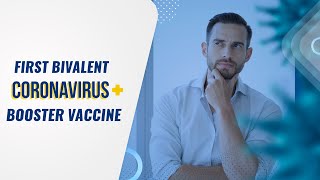 First Bivalent COVID-19 Booster Vaccine - Coronavirus (COVID-19) Update