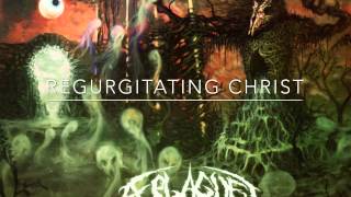 A Plague in Faith - Regurgitating Christ