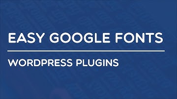 Wordpress Plugins - Easy Google Fonts