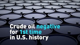 Crude oil negative for 1st time in U.S. history. What does it mean?