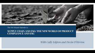 The ESG Report - Supply Chain and ESG: The New World of Product Compliance and ESG