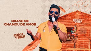 Thumbnail for Pablo - Quase me chamou de amor (Bodega do Pablo)
