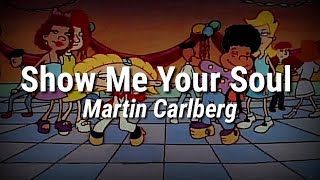 Show Me Your Soul - Martin Carlberg | sub. español - inglés