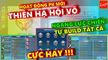 VLTK MOBILE - HOẠT ĐỘNG MỚI - THIÊN HẠ HỘI VÕ - TÍNH NĂNG PK CỰC HAY | LnP