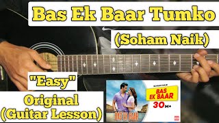 Video thumbnail of "Bas Ek Baar - Soham Naik | Guitar Lesson | Easy Chords | (Capo 5)"