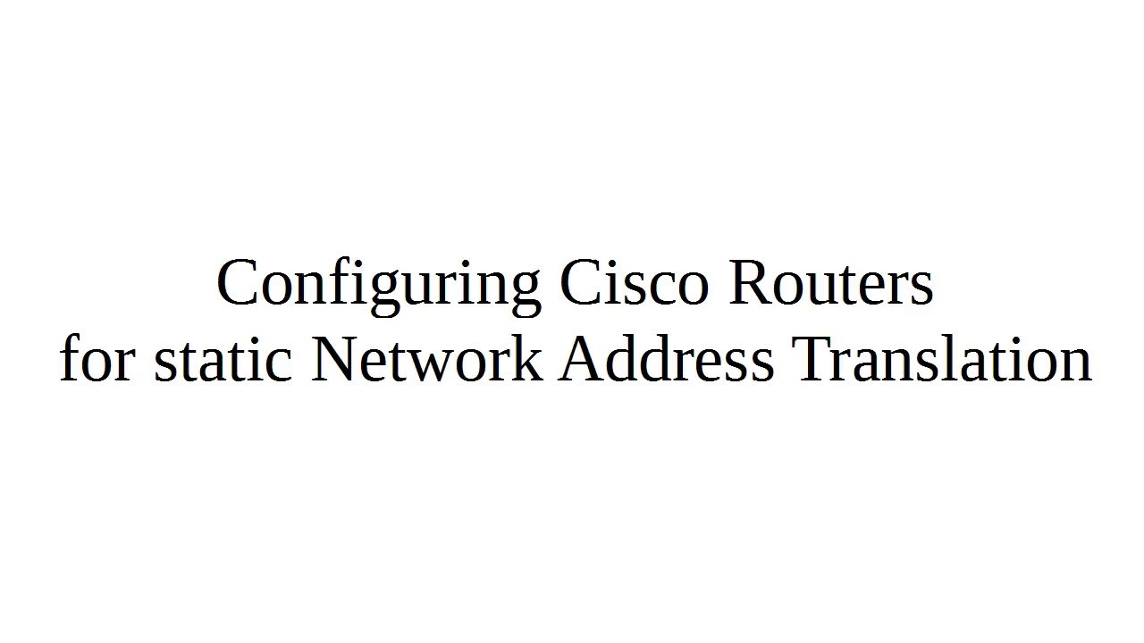 Configuring Cisco Routers for static Network Address Translation YouTube