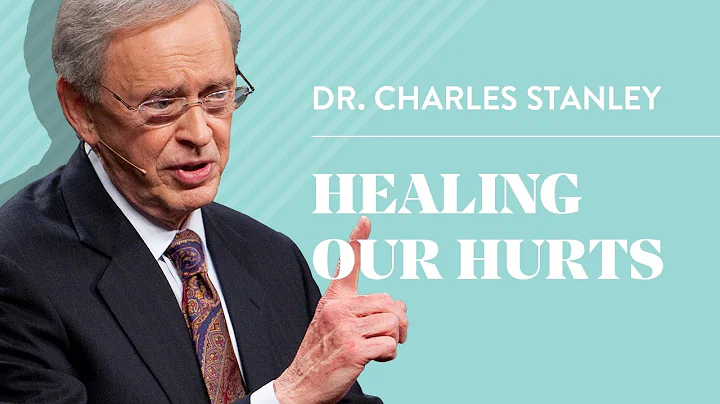 Healing Our Hurts  Dr. Charles Stanley