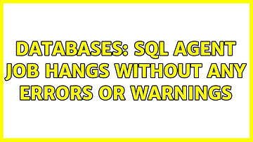 Databases: sql agent job hangs without any errors or warnings