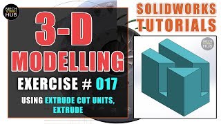 SOLIDWORKS EXERCISE #017 | Extrude, Extrude Cut Units | SOLIDWORKS TUTORIALS