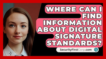 Where Can I Find Information About Digital Signature Standards? - SecurityFirstCorp.com