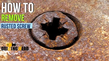 How to Remove Rusted Screws? - Drilling Nerd
