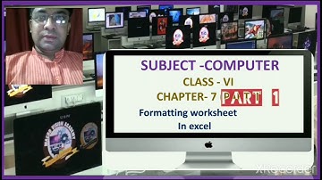Class 6th | Computer | Chapter 7 | Formatting Worksheets In Excel| Part I |
