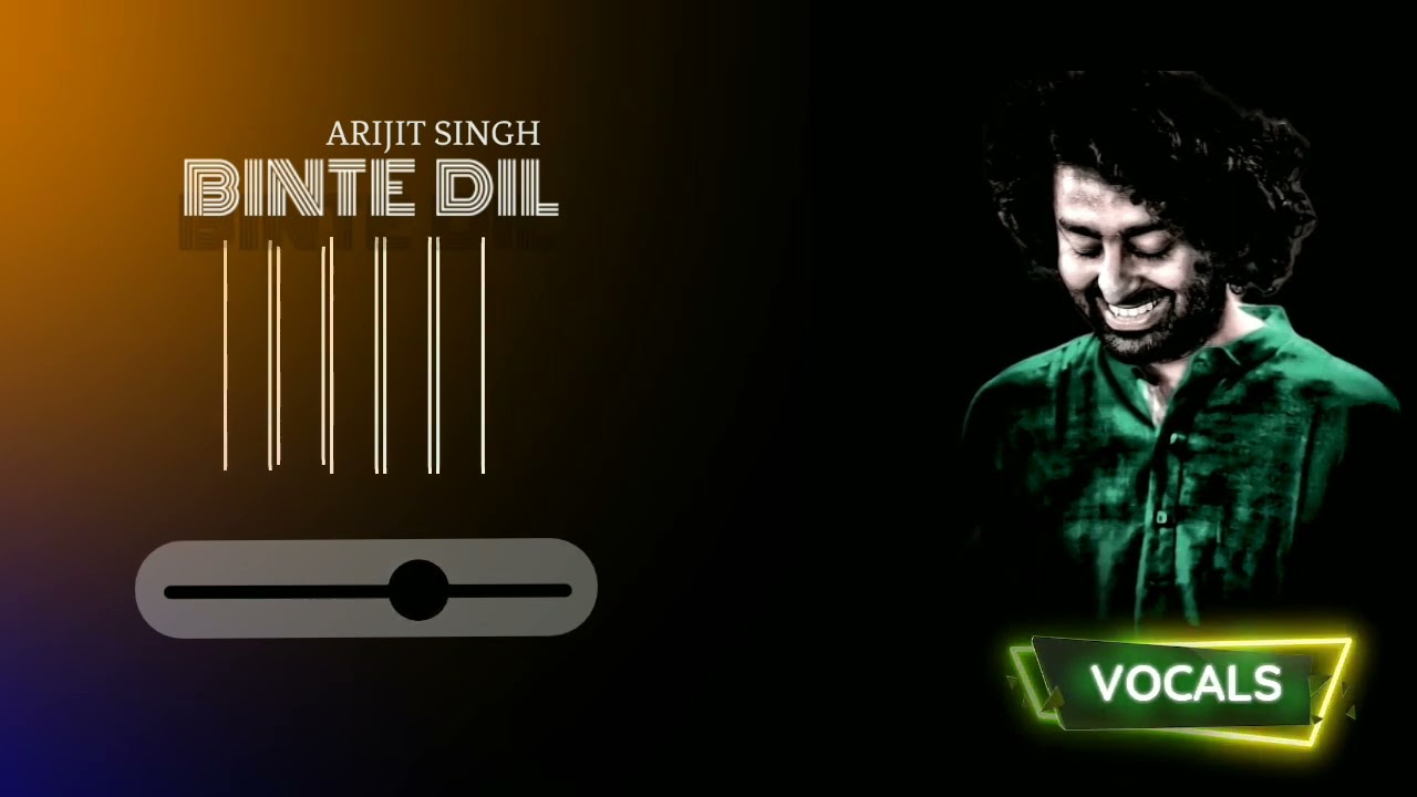 BINTE DIL | No Music| Only Vocals| Arijit Singh
