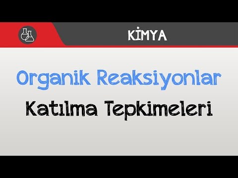 Organik Reaksiyonlar - Katılma Tepkimeleri