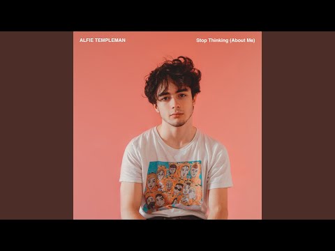 Stop Thinking (About Me) - Alfie Templeman