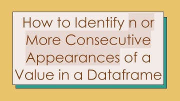 How to Identify n or More Consecutive Appearances of a Value in a Dataframe