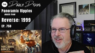 Classical Composer Reacts to Music from Reverse: 1999  (Panoramic Ripples) The Daily Doug Ep. 750 by Doug Helvering 4,637 views 1 month ago 41 minutes