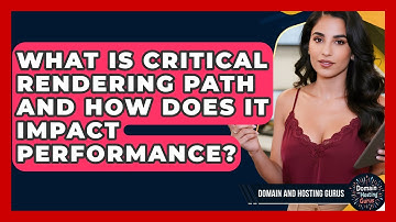 What Is Critical Rendering Path And How Does It Impact Performance? - Domain And Hosting Gurus