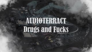 [House] AUDIOTERRACT - Drugs and Fucks