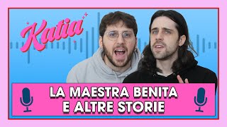 Katia Ep. 4 - La maestra Benita e altre storie