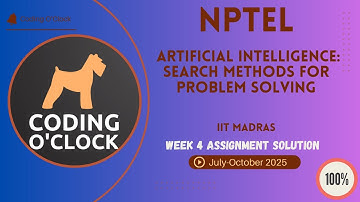 Artificial Intelligence: Search Methods for Problem Solving Week 4 QUIZ Solution July-October 2025