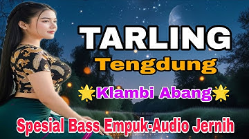 TARLING TENGDUNG KLAMBI ABANG ~ SPESIAL BASS EMPUK-AUDIO JERNIH