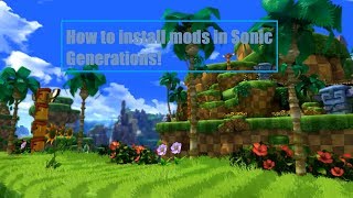 How to install mods in Sonic Generations!