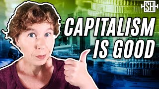 Capitalism is good. Let me explain.