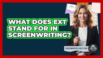 What Does EXT Stand For In Screenwriting?