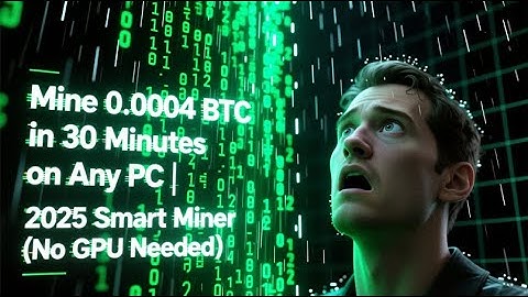 🧠 Mine 0.0004 BTC in 30 Minutes on Any PC | 2025 Smart Miner  (No GPU Needed)