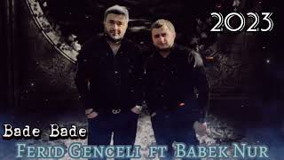Ferid Genceli-Babek Nur Bade Bade 2024