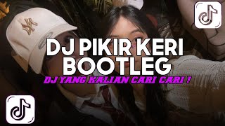 DJ PIKIR KERI - BOOTLEG REMIX SOUND FYP TIKTOK 2025