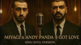 Miyagi и Andy Panda - I got love (1950's Soul Version)