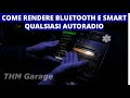 Come rendere smart e bluetooth QUALSIASI AUTORADIO, anche di molti anni fa. E sbarazzarsi del b&m