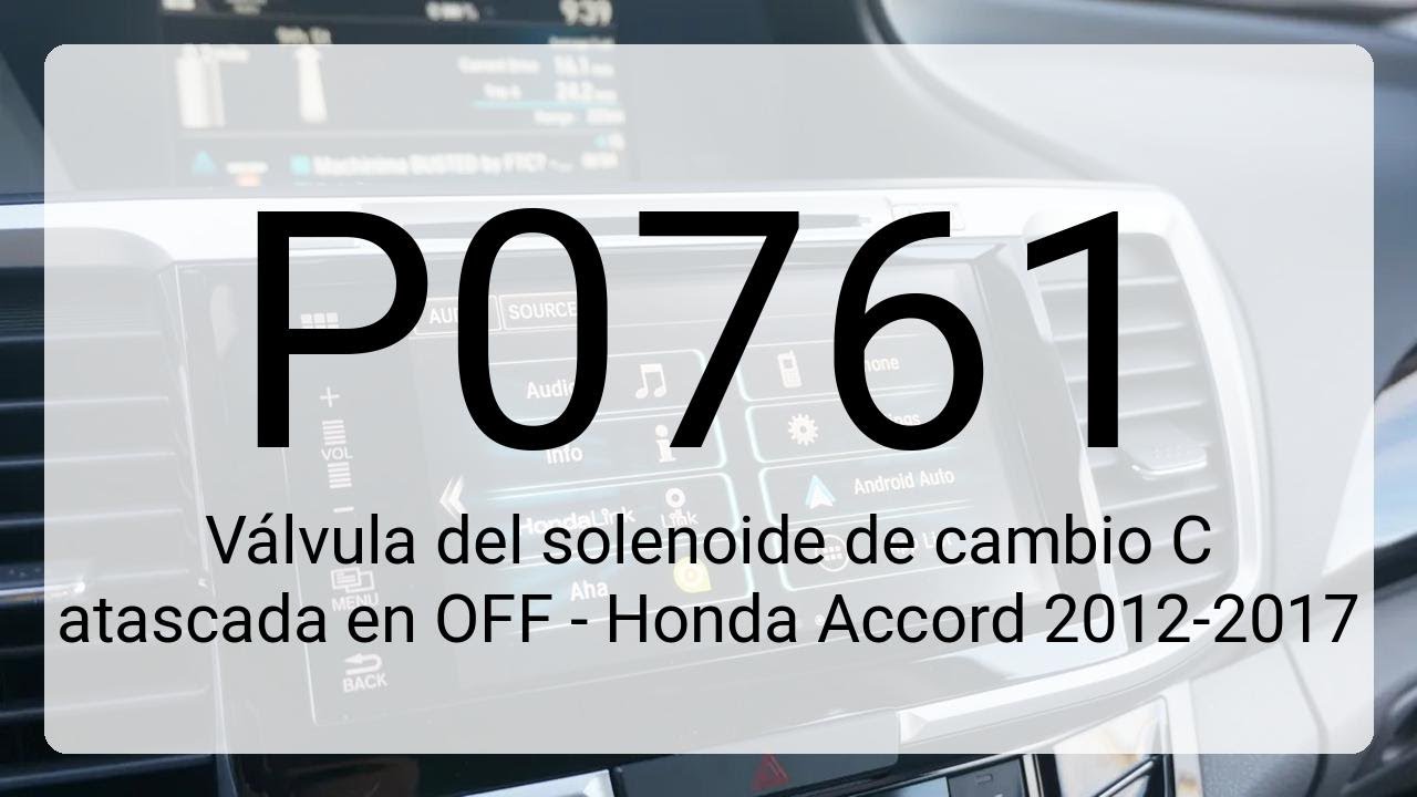 DTC P0761: Válvula del solenoide de cambio C atascada en OFF - Honda Accord 2012-2017