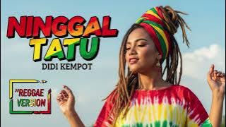 NINGGAL TATU - Didi Kempot | Cover Reggae Version