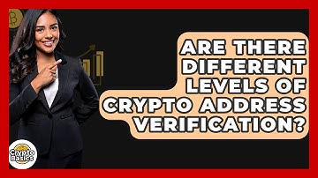 Are There Different Levels Of Crypto Address Verification? - CryptoBasics360.com
