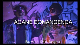 AGANE DONANGENGA Ravlvar ft. Driks Sangma ( MV)