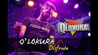 Video thumbnail of "Q' Lokura - Disfruto"