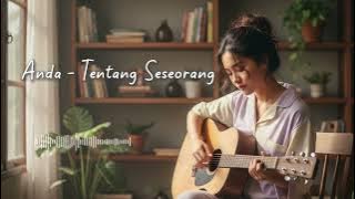 🌹 Tentang Seseorang – Anda | Versi Lembut & Romantik oleh Musik Ala AI 🌹