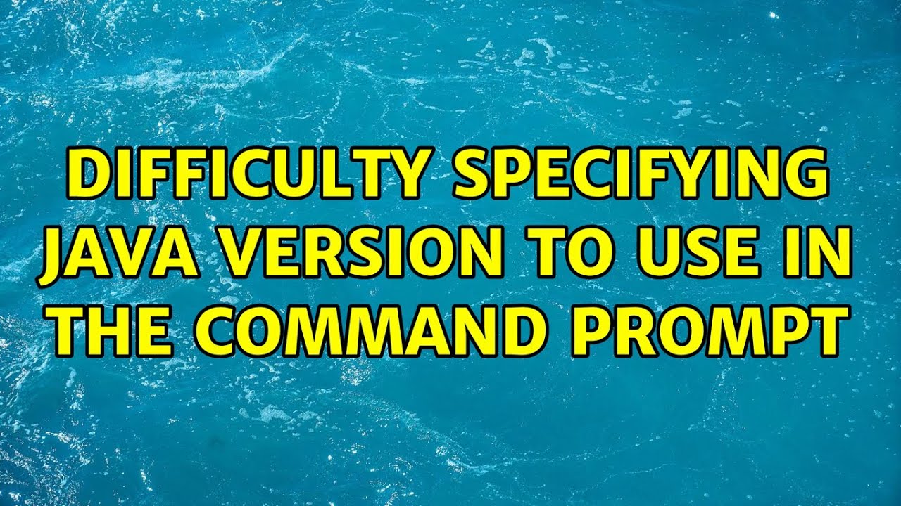 Difficulty specifying Java version to use in the command prompt - YouTube