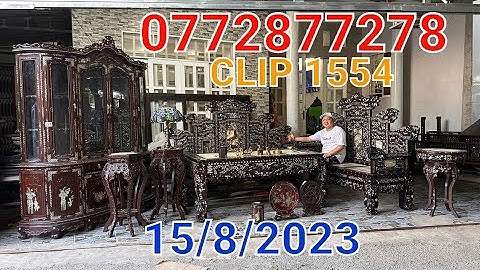 Clip 1554 (15/8/2023) SIÊU PHẨM VIP Trường Kỷ Đại Sơn Khánh Rồng Cẩn Kín, Tủ Lu Y Pháp Xưa, Đồ Xưa