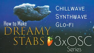 How to Make Chillwave - Retrowave - Synthwave Stabs in 3xOSC - FL Studio