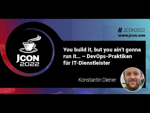 You build it, but you ain’t gonna run it – DevOps-Praktiken für IT-Dienstleister | Konstantin Diener