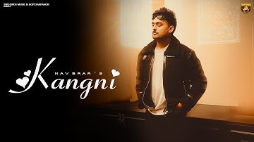 Kangni (Official Video) Nav Brar | Latest Punjabi Song 2025 | @TwoBrosMusicc